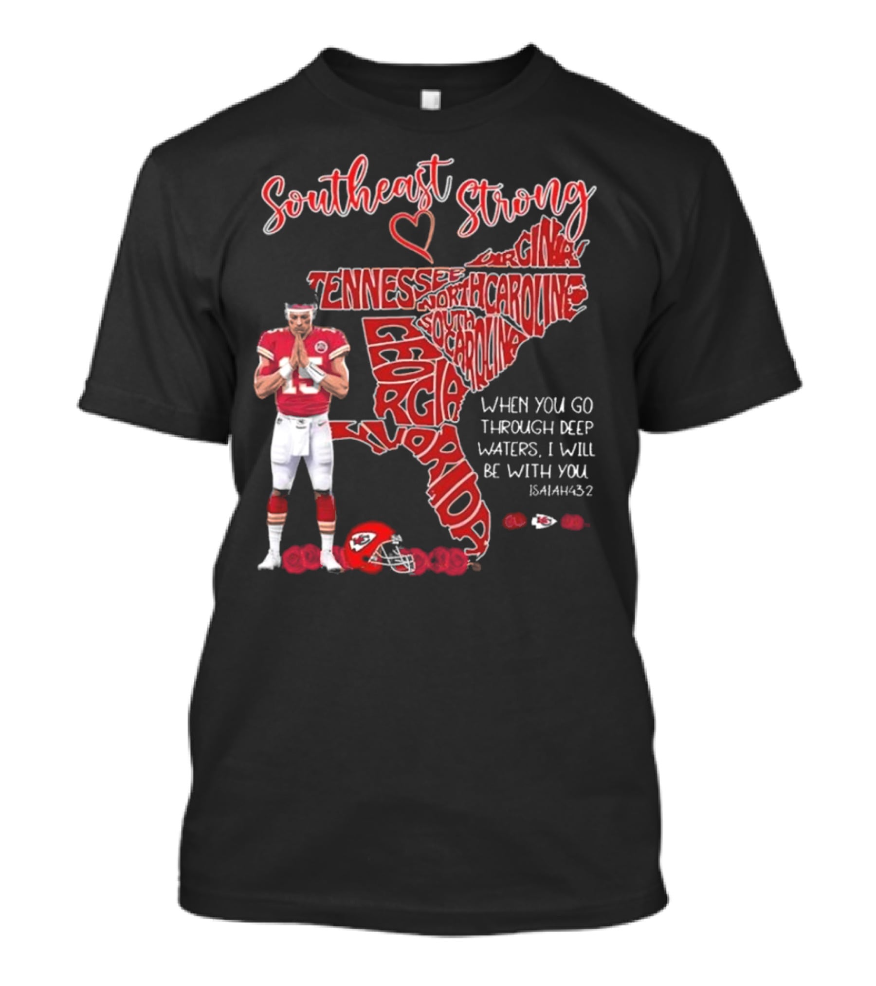 Southeast Strong Patrick Mahomes Praying Florida Tennessee North Carolina South Georgia Isaiah 43:2 Kansas City Chiefs T-Shirt