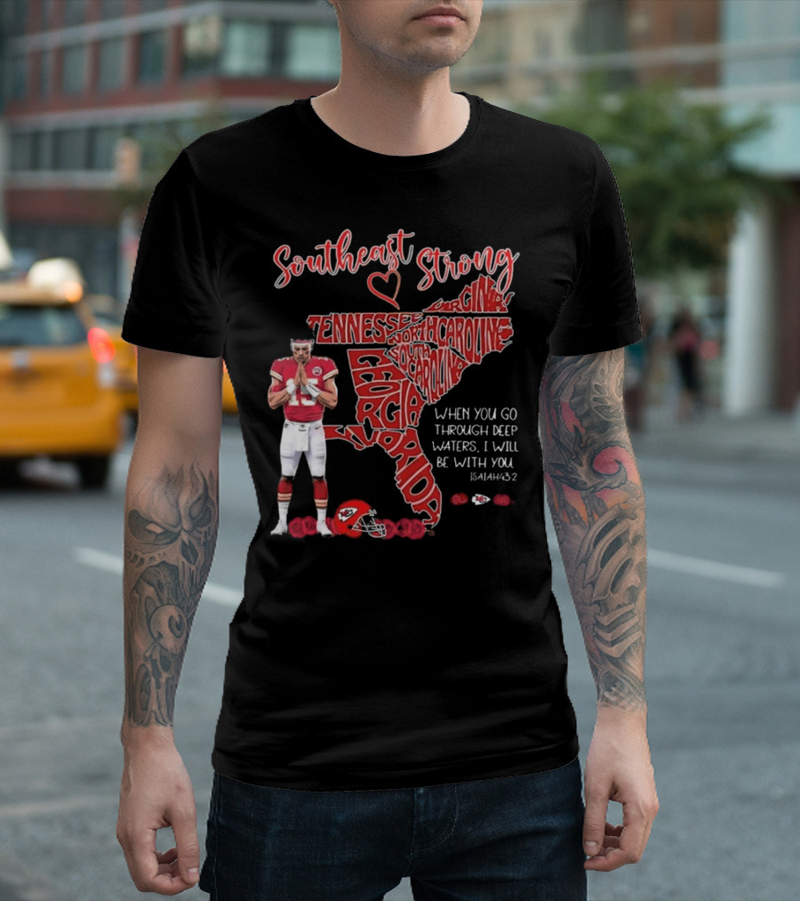 Southeast Strong Patrick Mahomes Praying Florida Tennessee North Carolina South Georgia Isaiah 43:2 Kansas City Chiefs T-Shirt