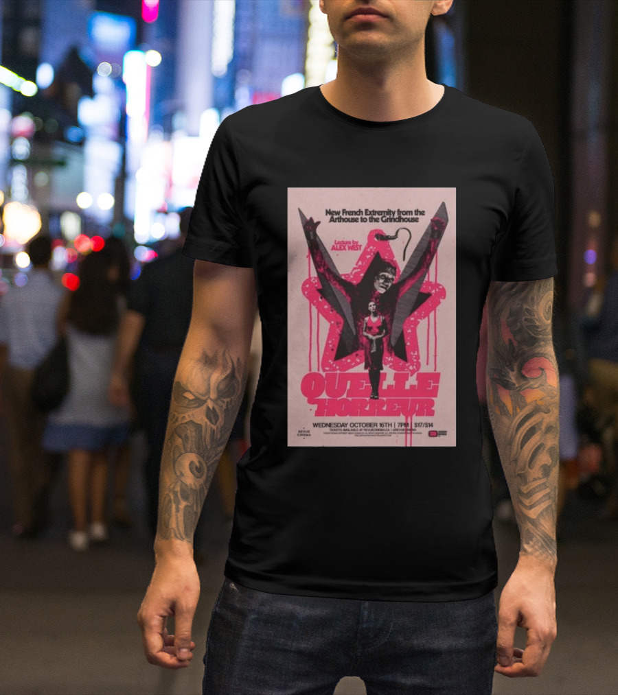 Quelle Horreur New French Extremity Event Wednesday October 16th 2024 Tour Alex West 7pm $17/$14 T-Shirt