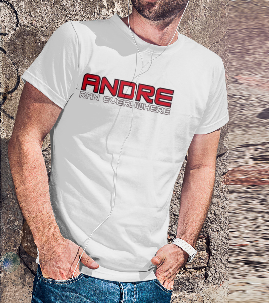 Andre Ran Everywhere T-Shirt