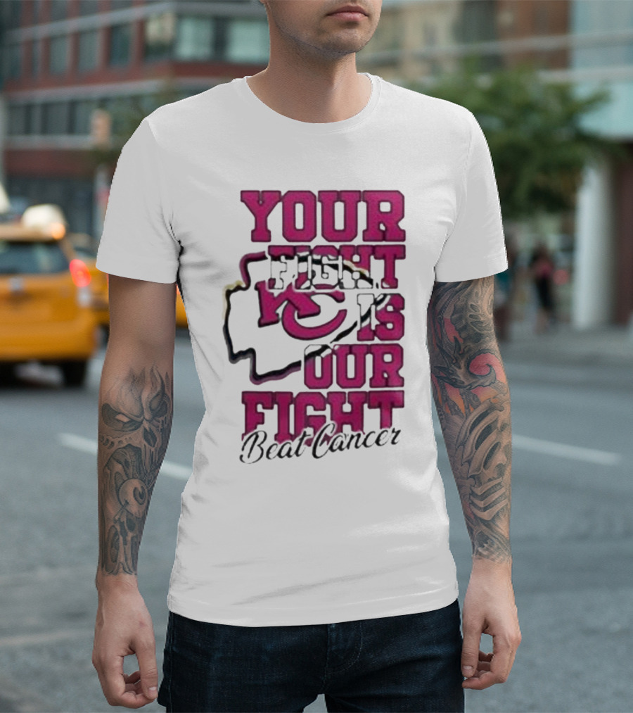 Your Fight Is Our Fight Beat Cancer Kansas City Chiefs T-Shirt