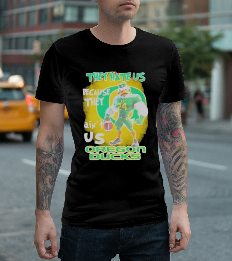 They Hate Us Because They Ain't Us Oregon Ducks Mascot T-Shirt