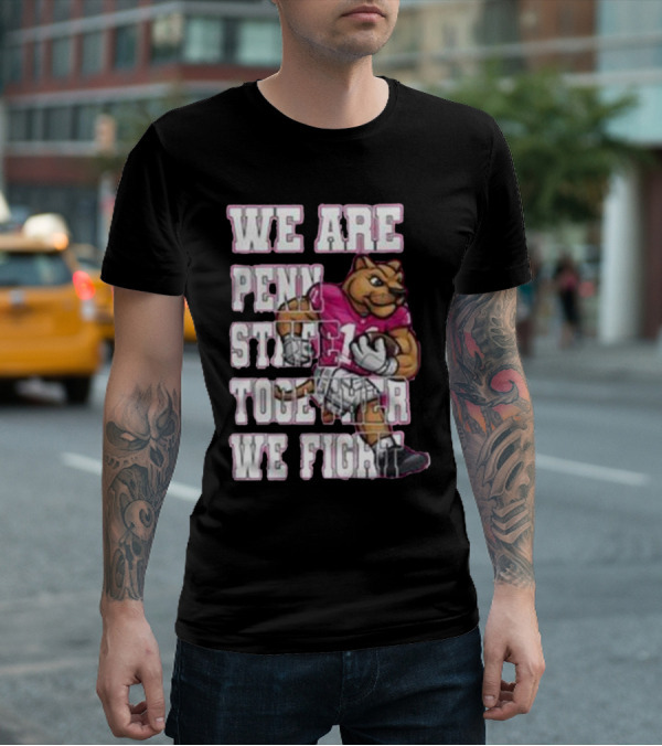We Are Penn State Together We Fight Pink T-Shirt