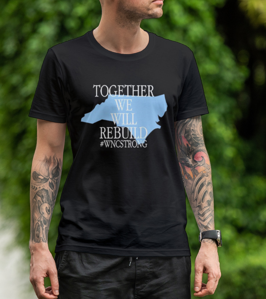 Together We Will Rebuild #WNCStrong North Carolina Shape Resilience T-Shirt