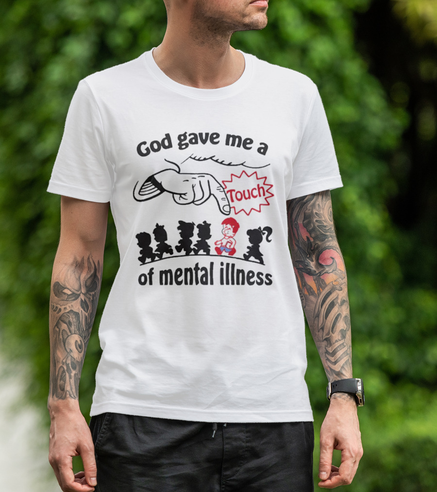 God Gave Me A Touch Of Mental Illness Finger Pointing At Cartoon Figures T-Shirt