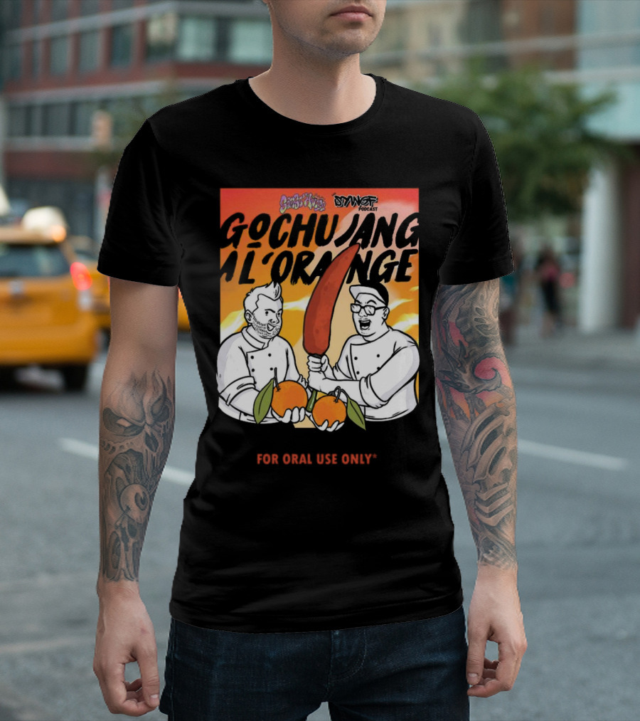 Gochujang Al'Orange By Chef Brian Tsao – Dyngus Day Podcast Collaboration For Oral Use Only T-Shirt