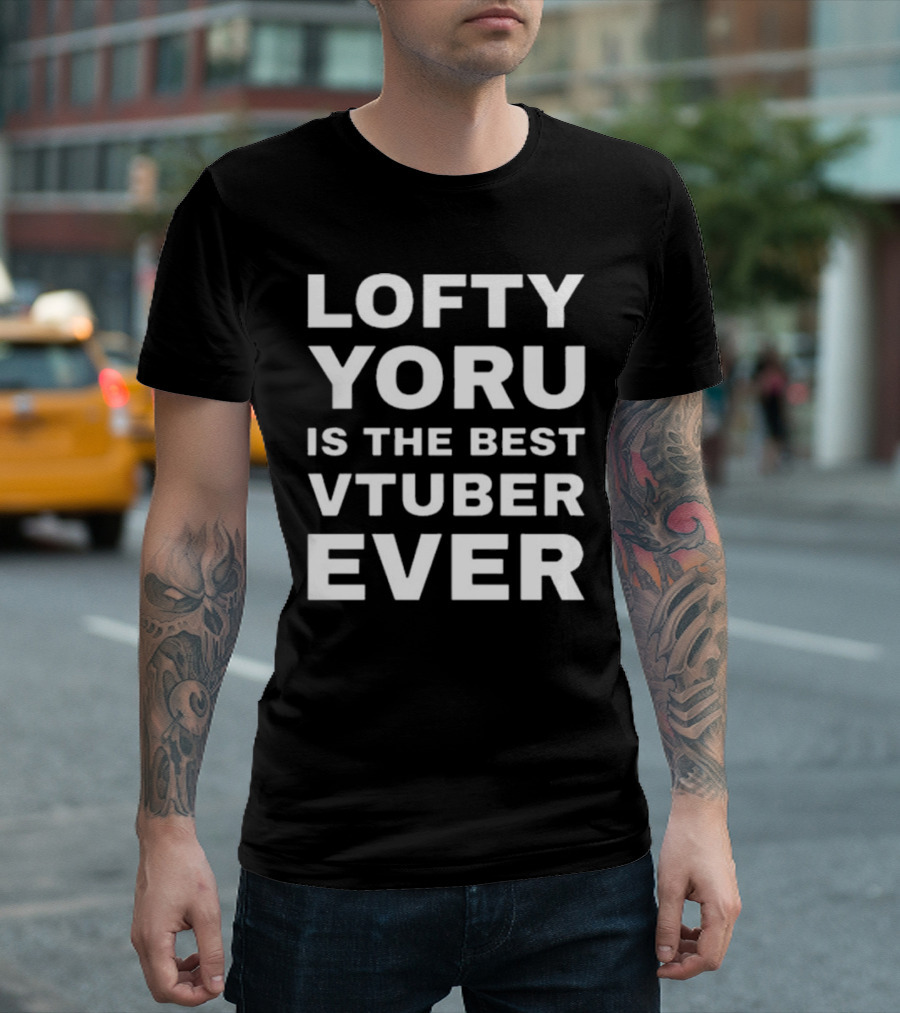 Lofty Yoru Is The Best VTuber Ever T-Shirt
