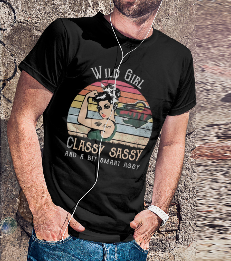 Wild Girl Classy Sassy And A Bit Smart Assy Minnesota T-Shirt