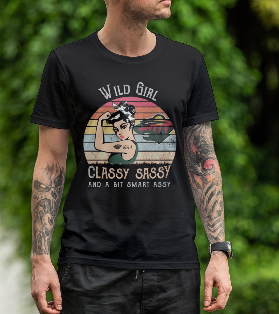 Wild Girl Classy Sassy And A Bit Smart Assy Minnesota T-Shirt