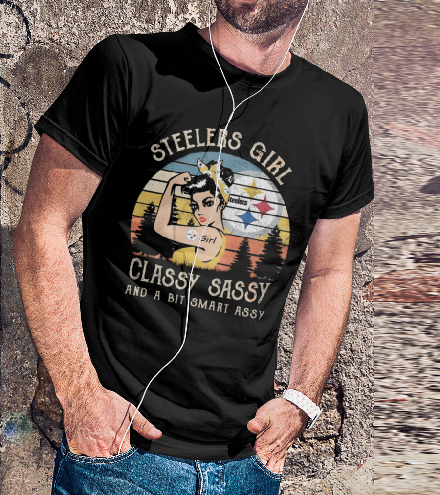 Steelers Girl Classy Sassy And A Bit Smart Assy T-Shirt