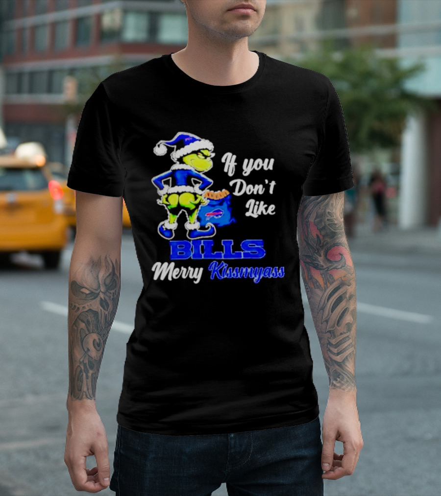 Grinch If You Don't Like Bills Merry Kissmyass T-Shirt