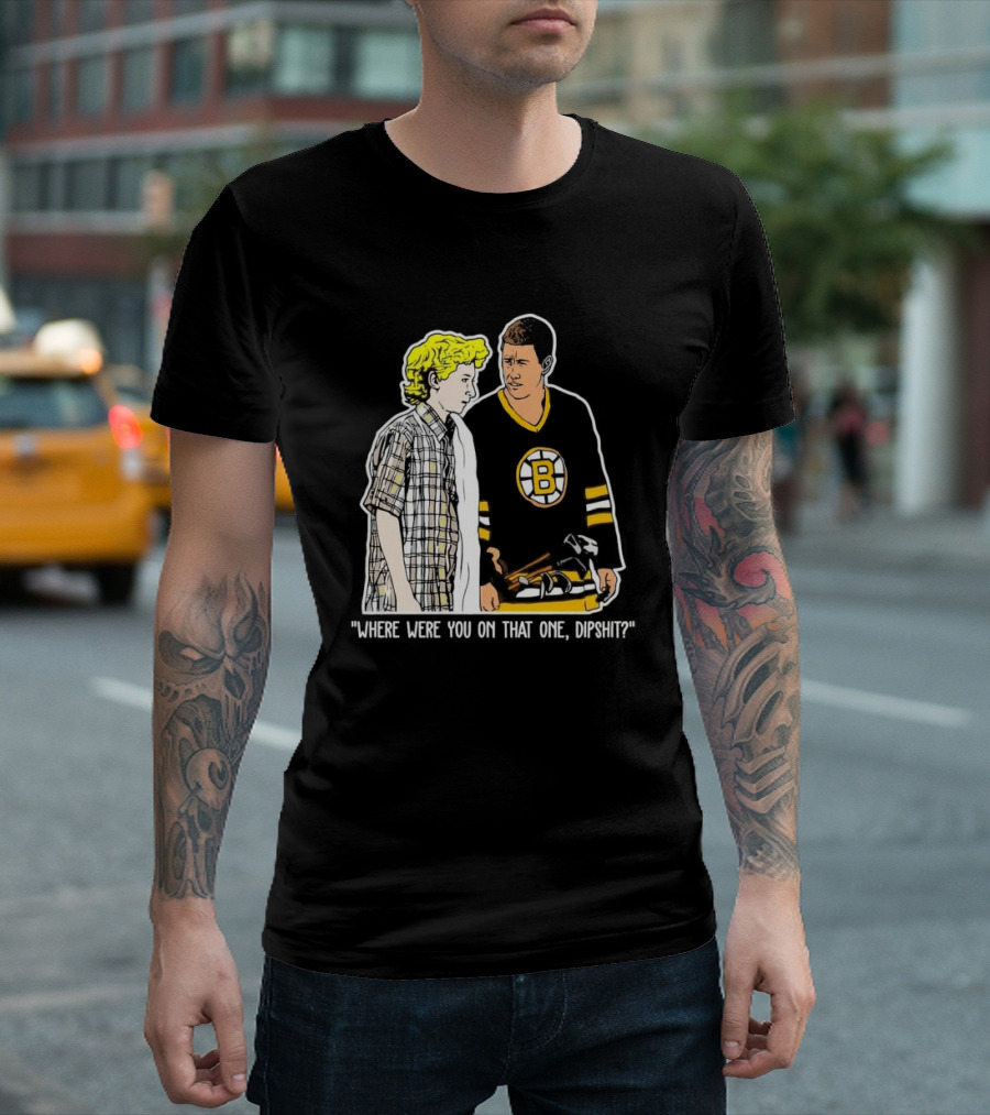 Where Were You On That One Dipshit Boston Bruins Hockey Scene T-Shirt
