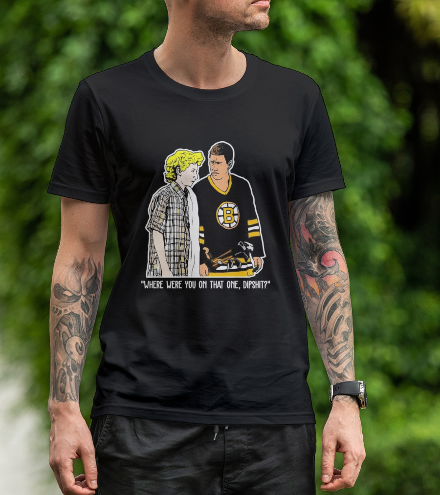 Where Were You On That One Dipshit Boston Bruins Hockey Scene T-Shirt