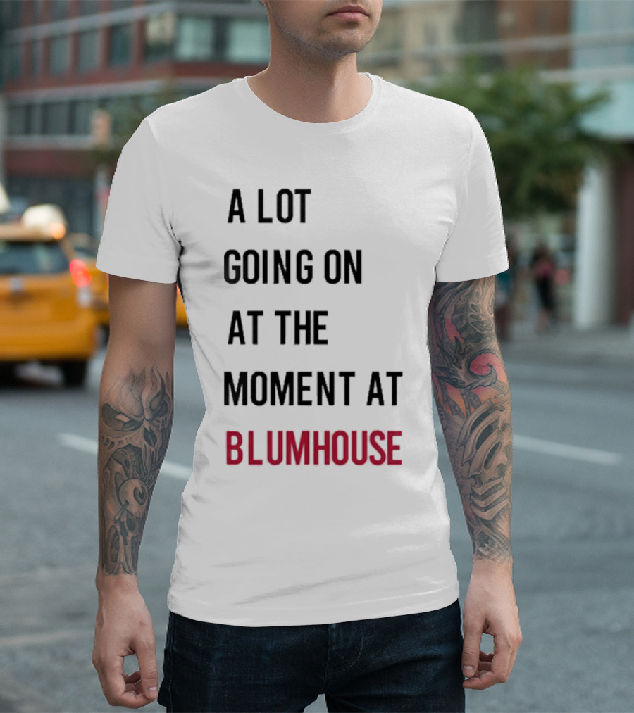 A Lot Going On At The Moment At Blumhouse Jason Blum T-Shirt