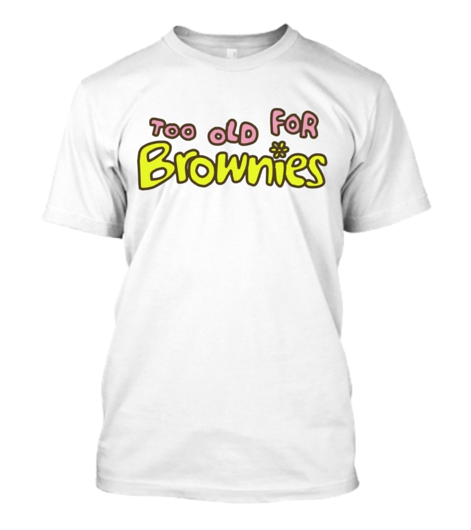 Too Old For Brownies Retro Flower T-Shirt