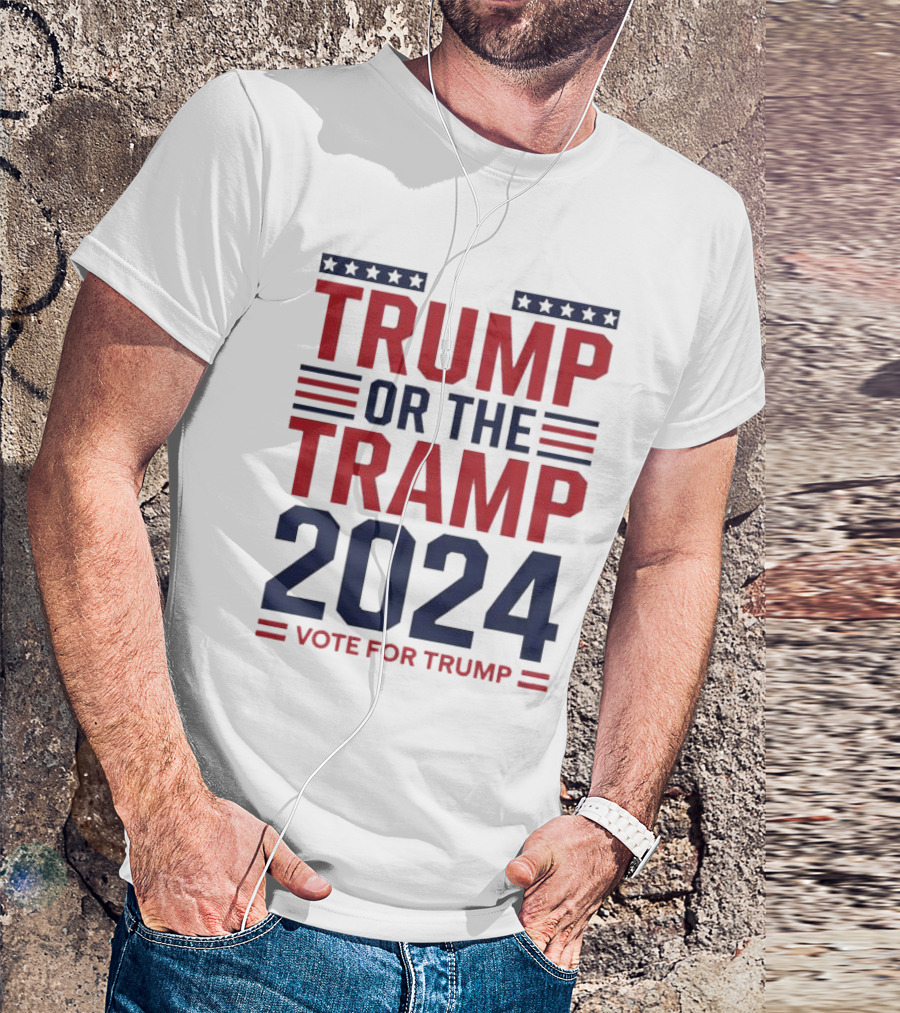 Trump Or The Tramp 2024 Vote For Trump T-Shirt