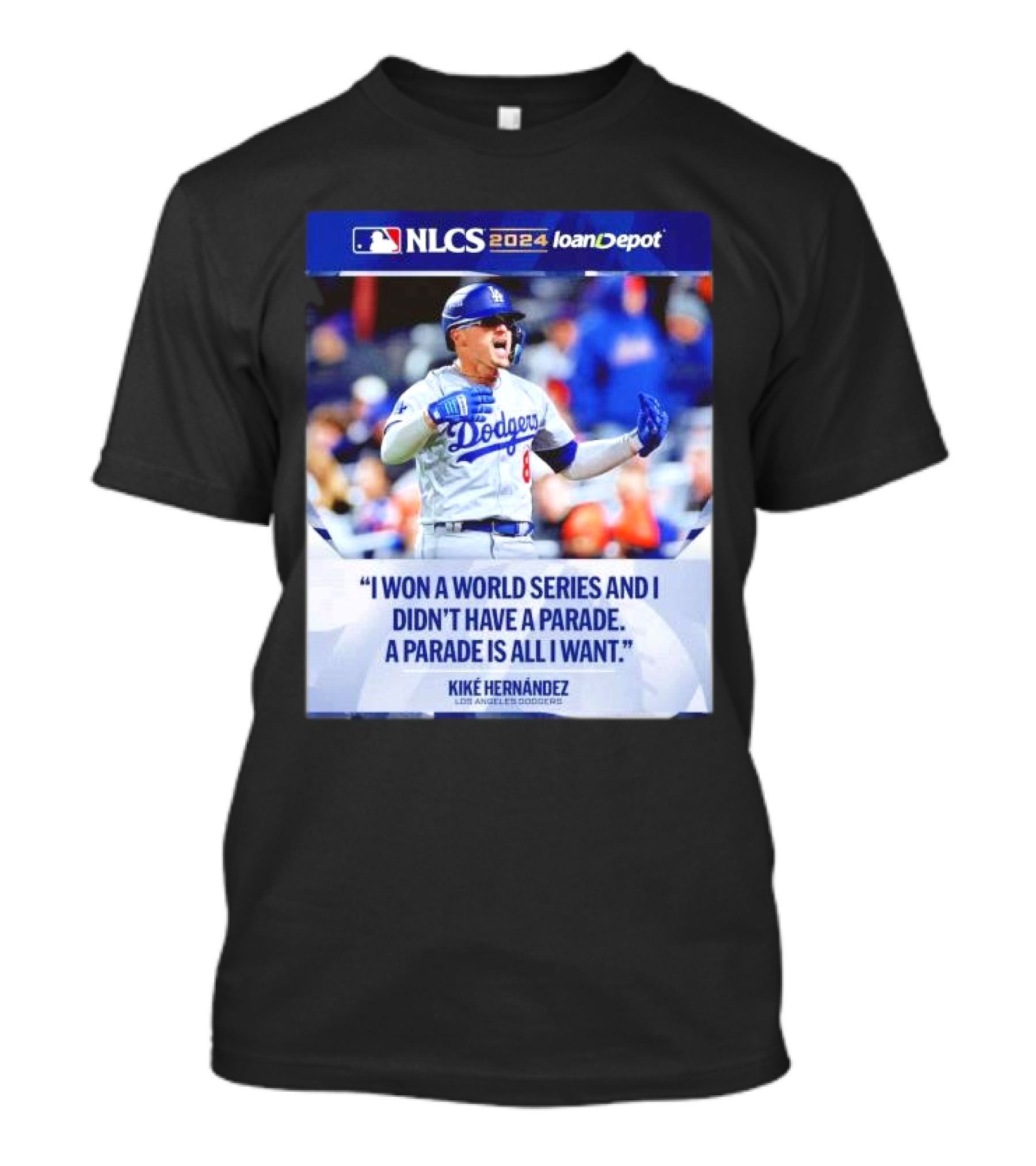 Kiké Hernández Los Angeles Dodgers NLCS 2024 I Won A World Series And I Didn’t Have A Parade T-Shirt