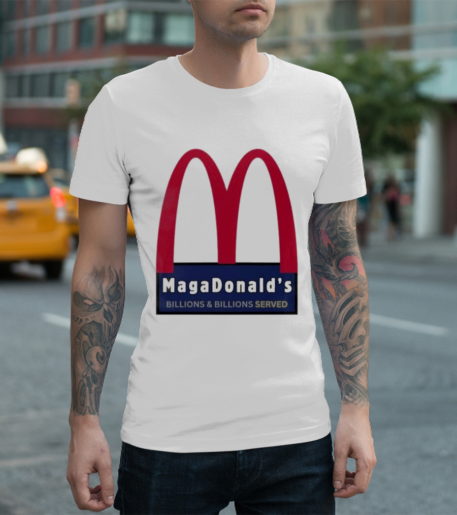 MagaDonald's Billions And Billions Served T-Shirt