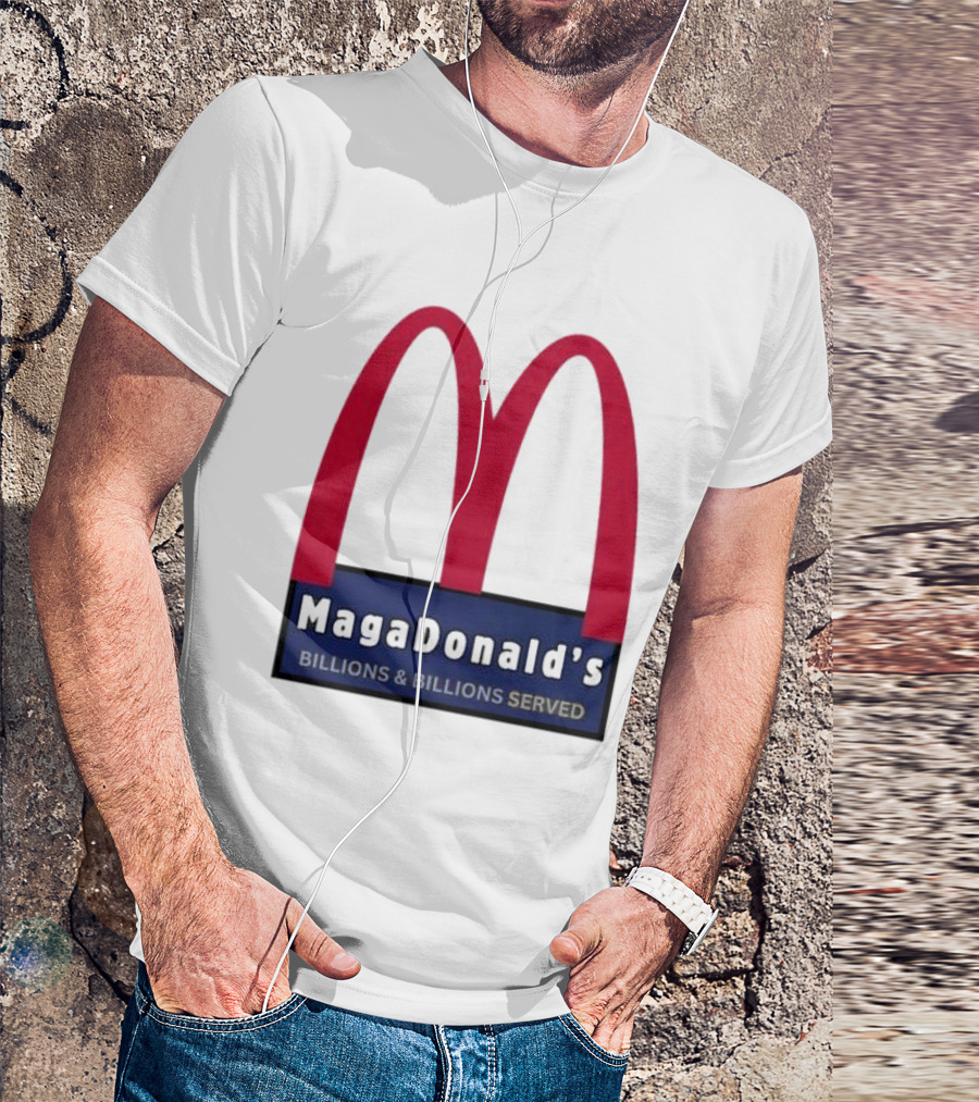 MagaDonald's Billions And Billions Served T-Shirt