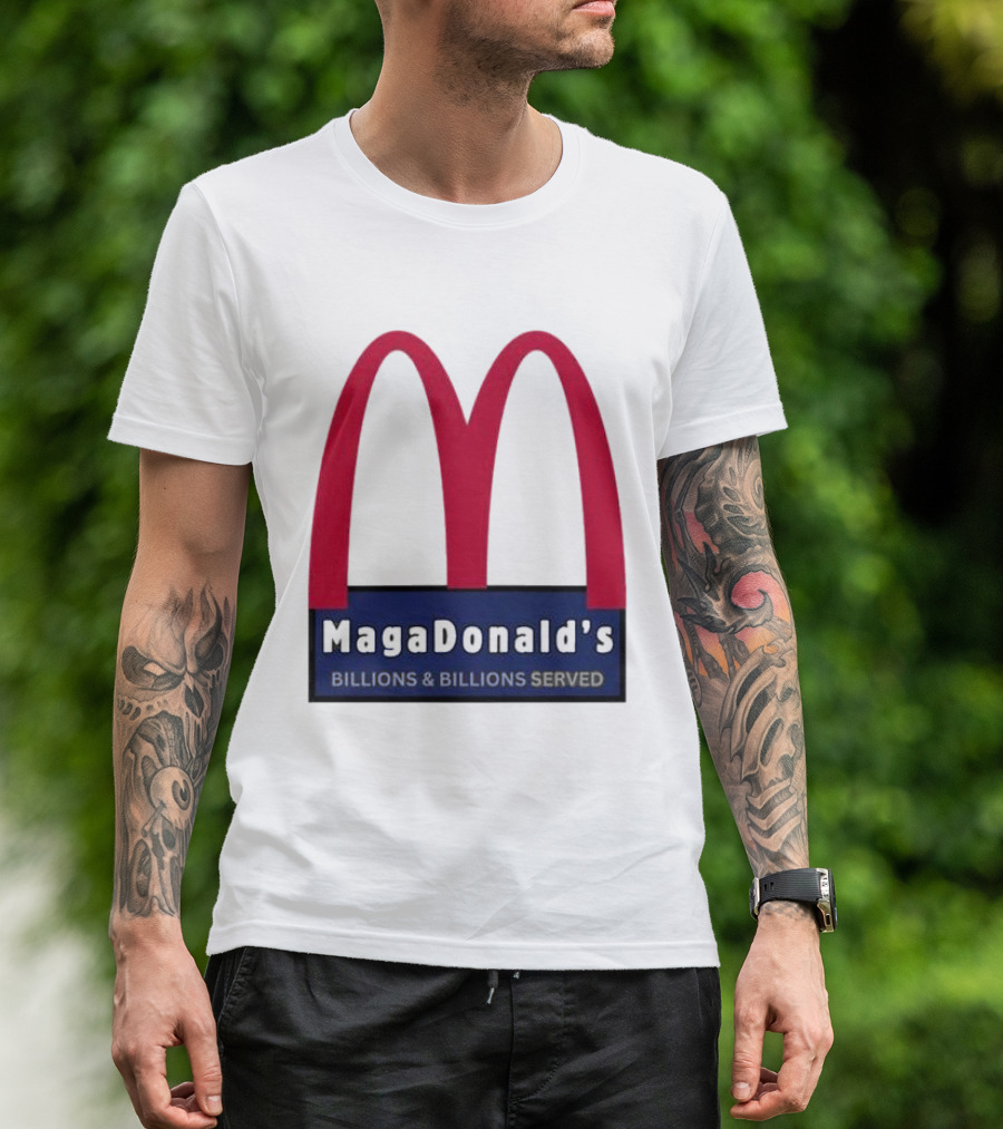 MagaDonald's Billions And Billions Served T-Shirt