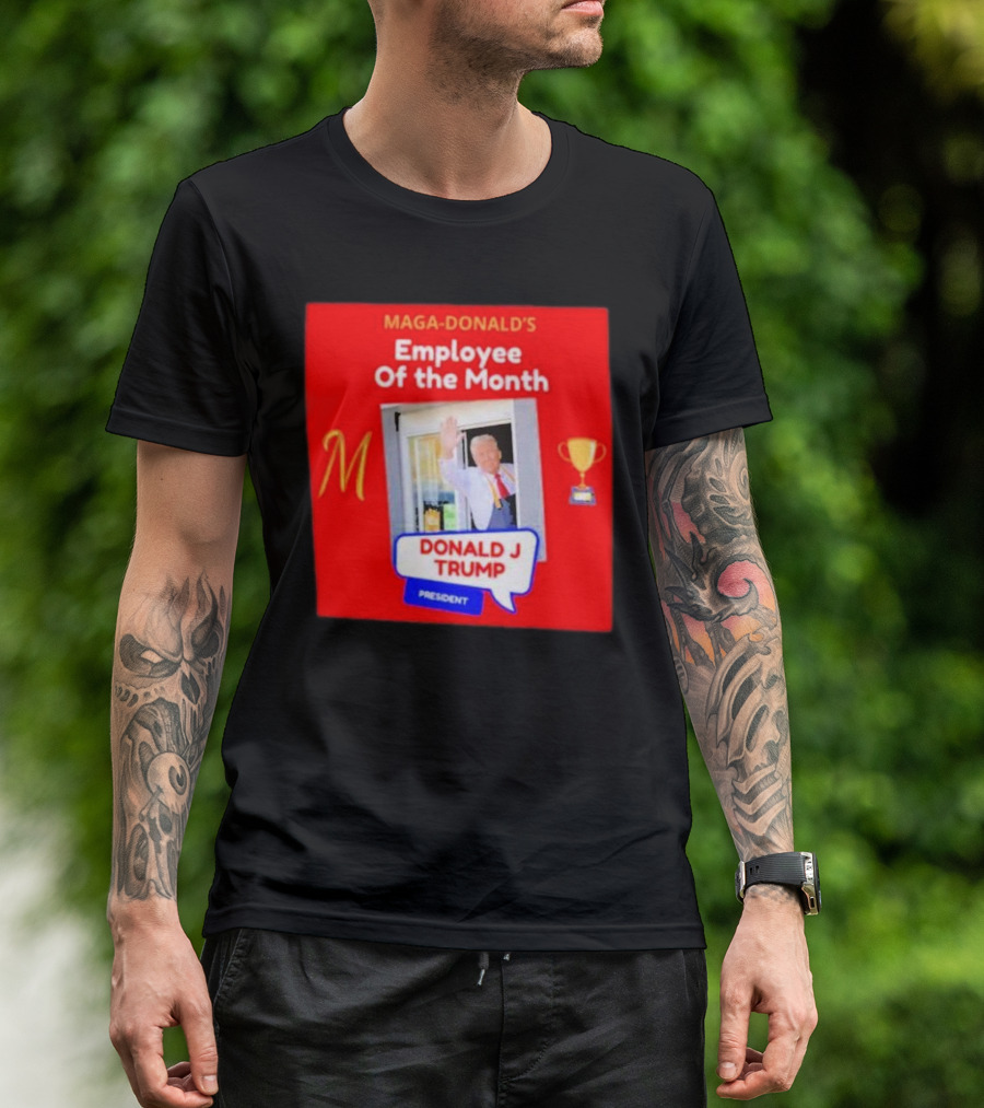 Maga-Donald’s Employee Of The Month Donald J Trump President T-Shirt