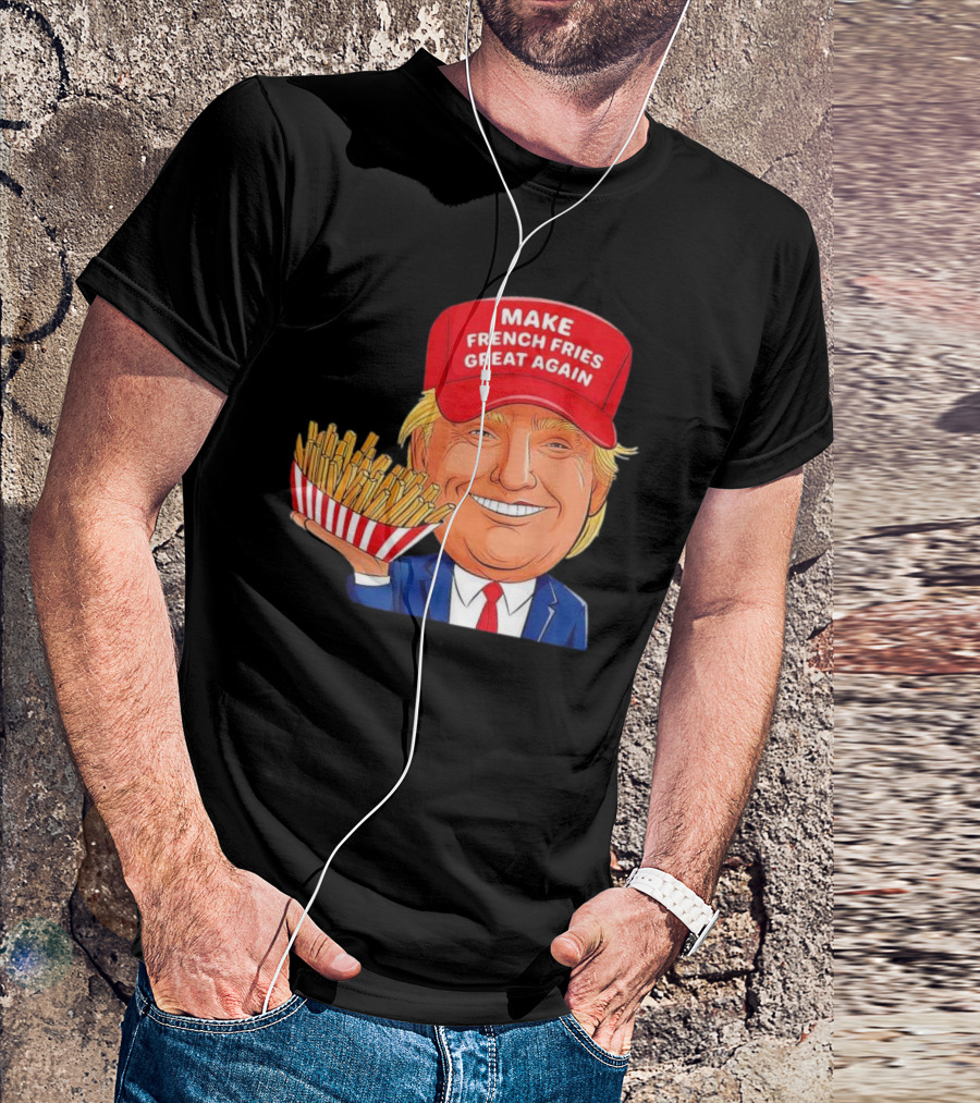 MAKE FRENCH FRIES GREAT AGAIN - Trump McDonald's Cartoon T-Shirt