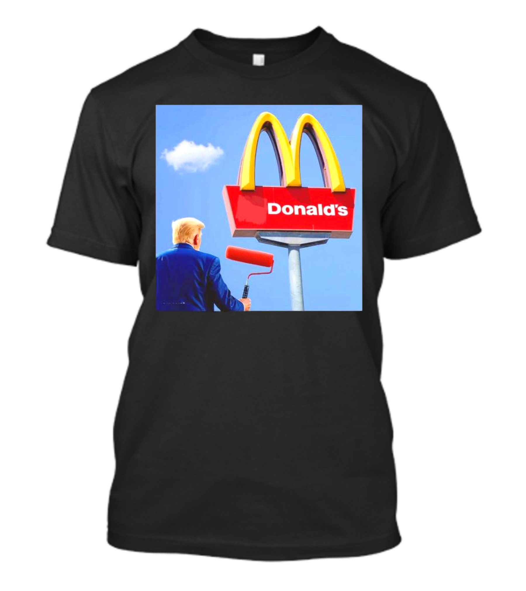 Trump Painting McDonald's Sign Donald's T-Shirt