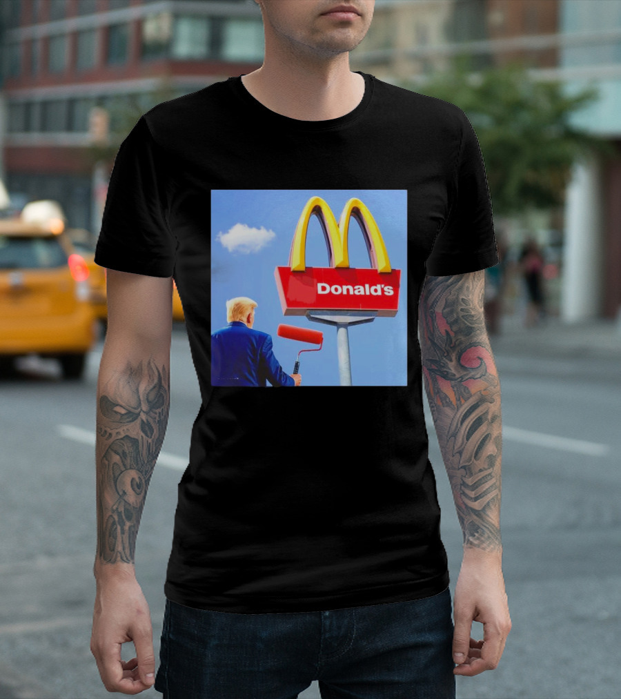 Trump Painting McDonald's Sign Donald's T-Shirt