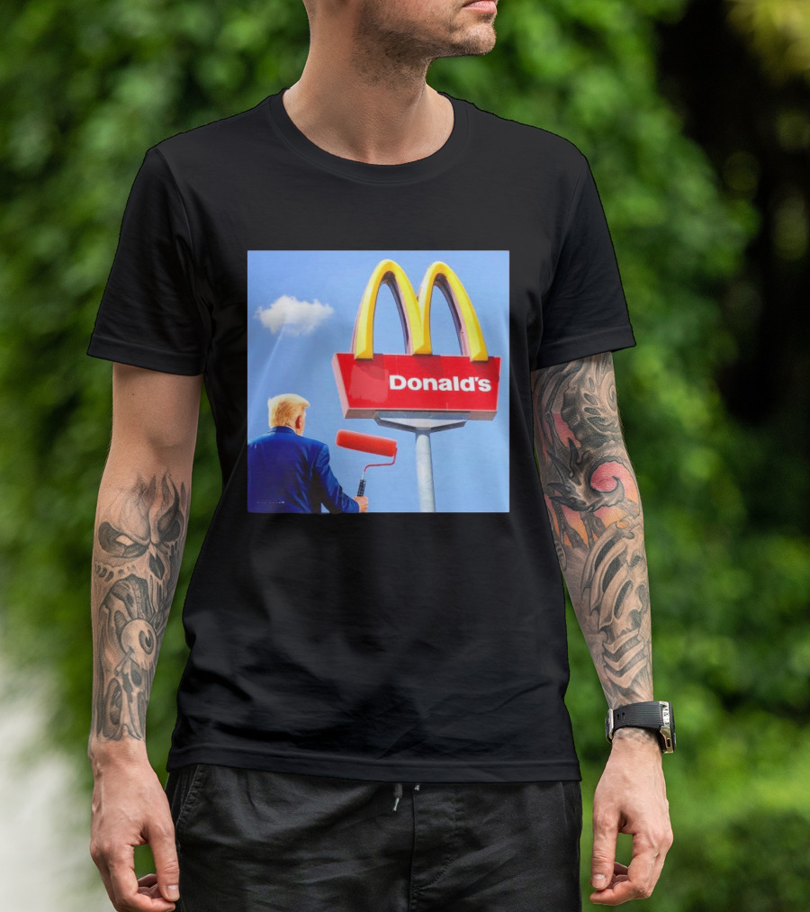 Trump Painting McDonald's Sign Donald's T-Shirt