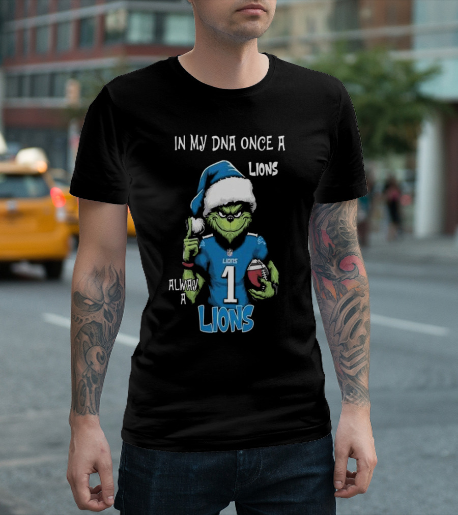 In My DNA Once a Lions Always a Lions Christmas Grinch NFL T-Shirt