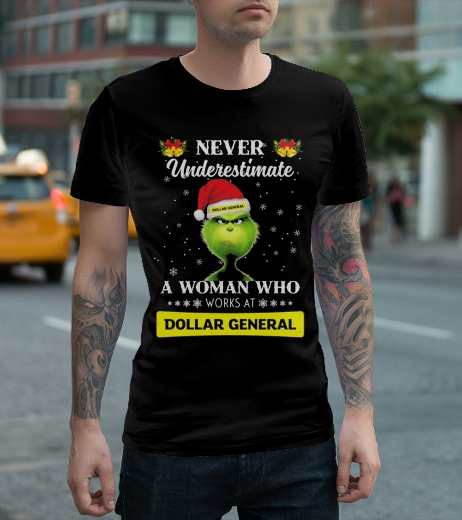 Never Underestimate a Woman Who Works at Dollar General Grinch Christmas T-Shirt