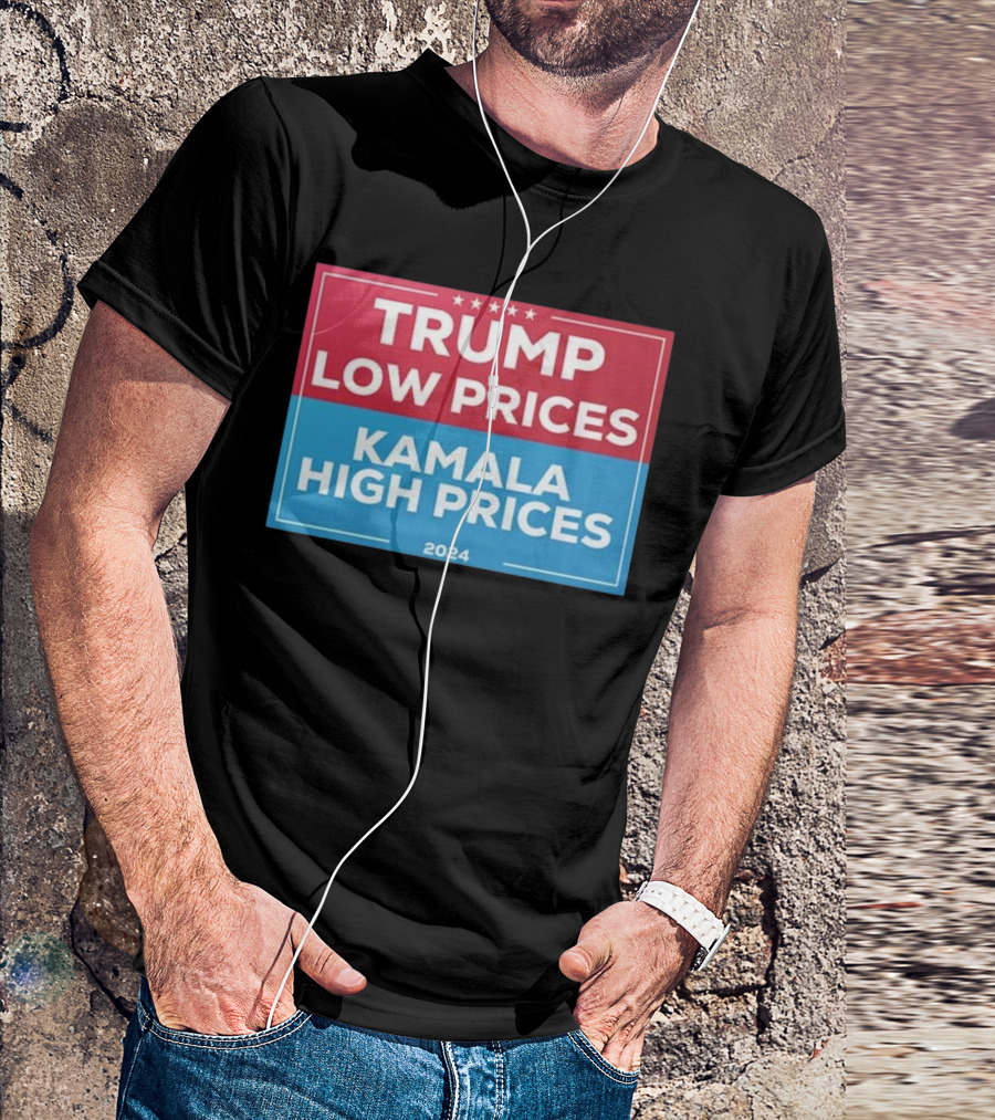 Trump Low Prices Kamala High Prices 2024 Campaign Political T-Shirt