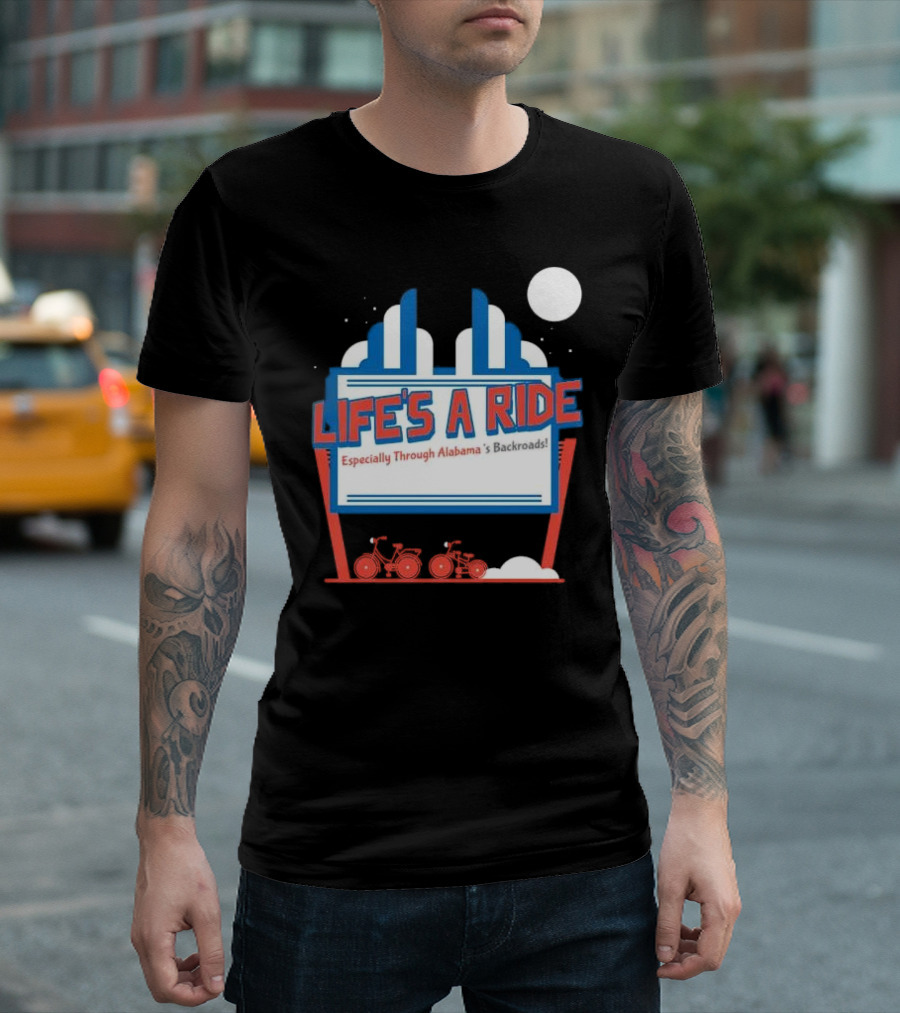 Life's a Ride Especially Through Alabama’s Backroads Bicycle Journey Adventure T-Shirt
