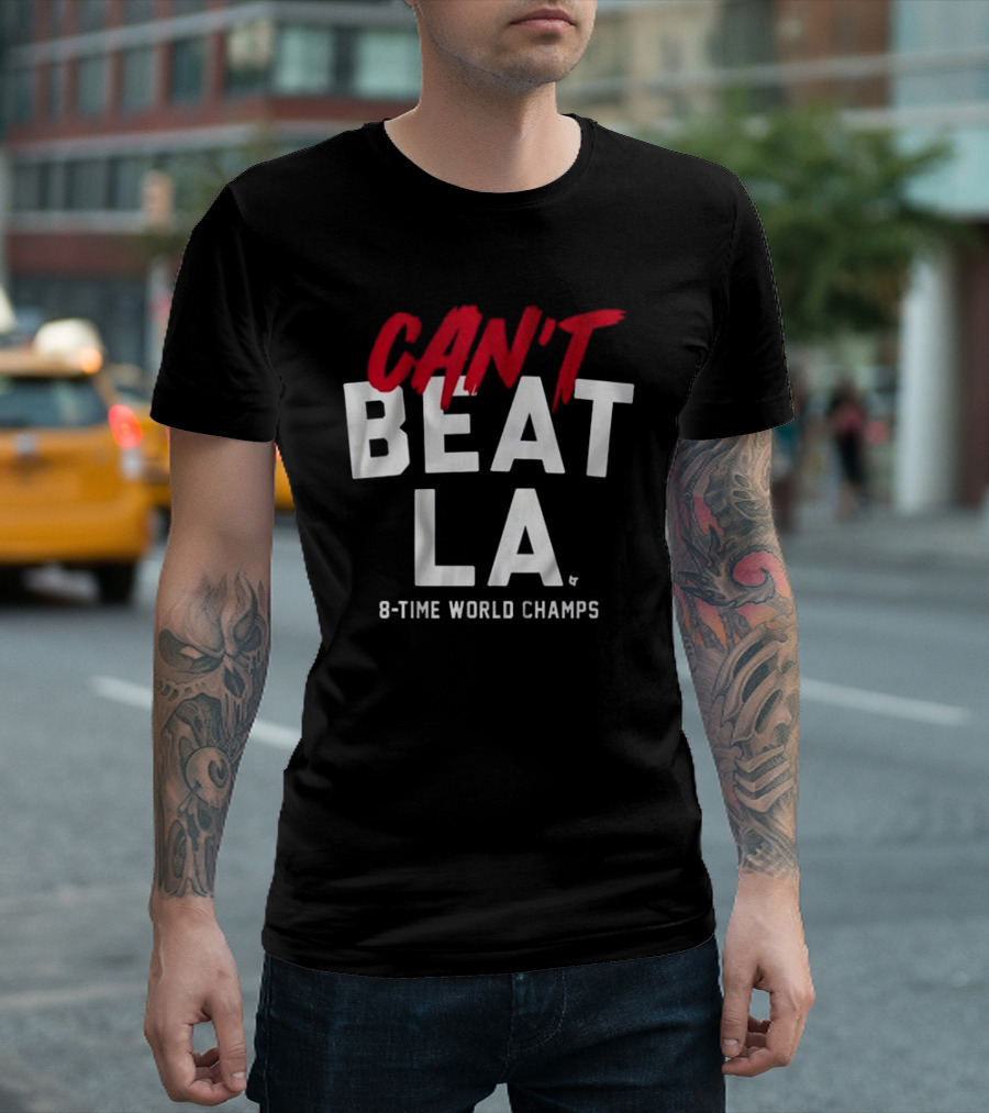 Los Angeles Dodgers Can't Beat LA 8-Time World Champs T-Shirt