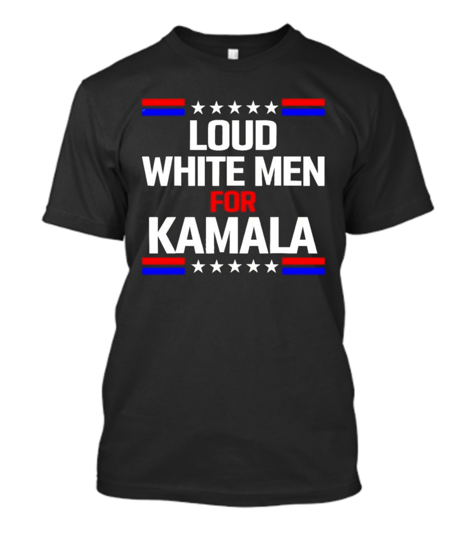Loud White Men For Kamala 2024 President With Patriotic T-Shirt