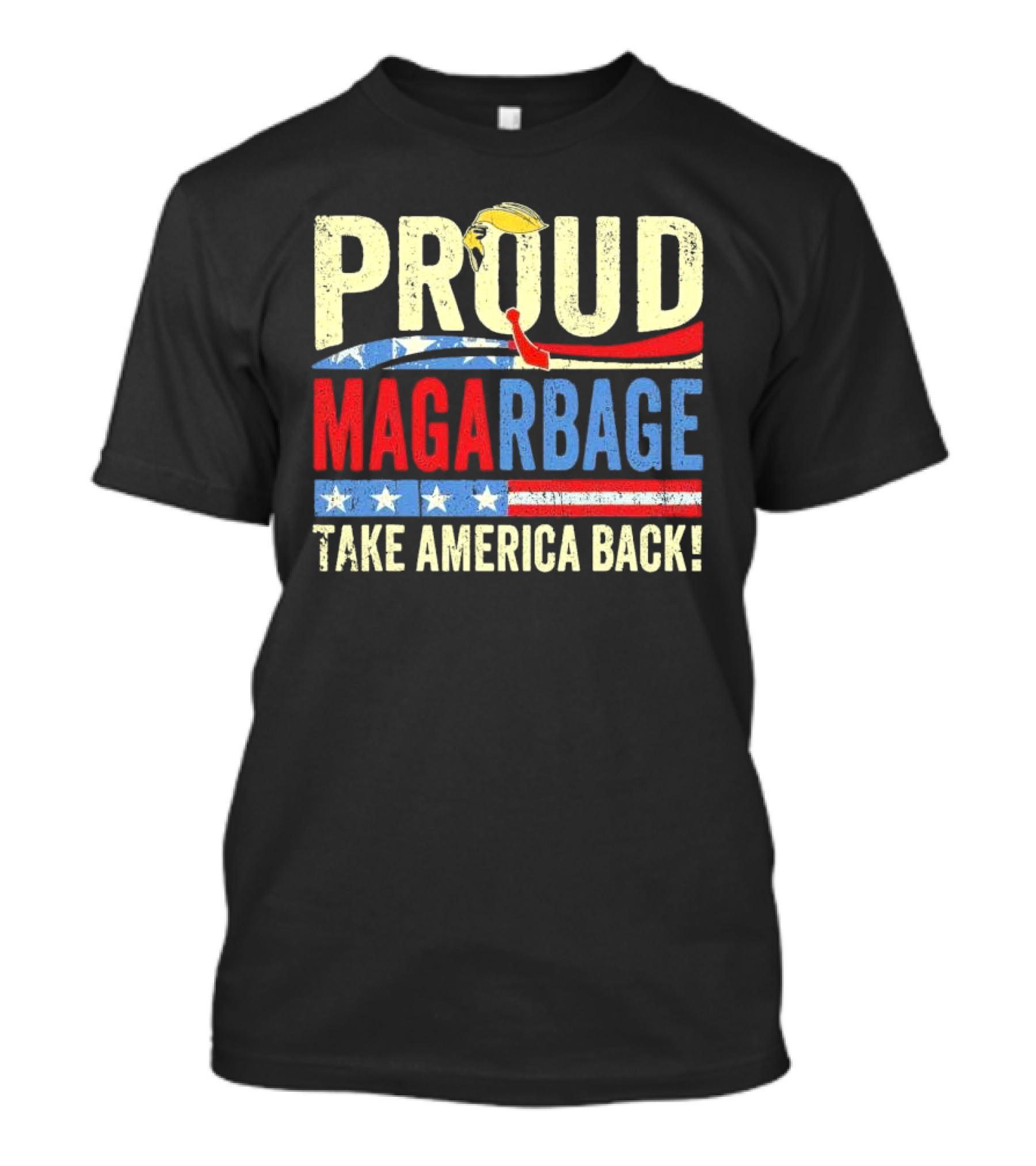 Proud MAGA Take America Back Trump Supporters Patriotic Flag Hat T-Shirt