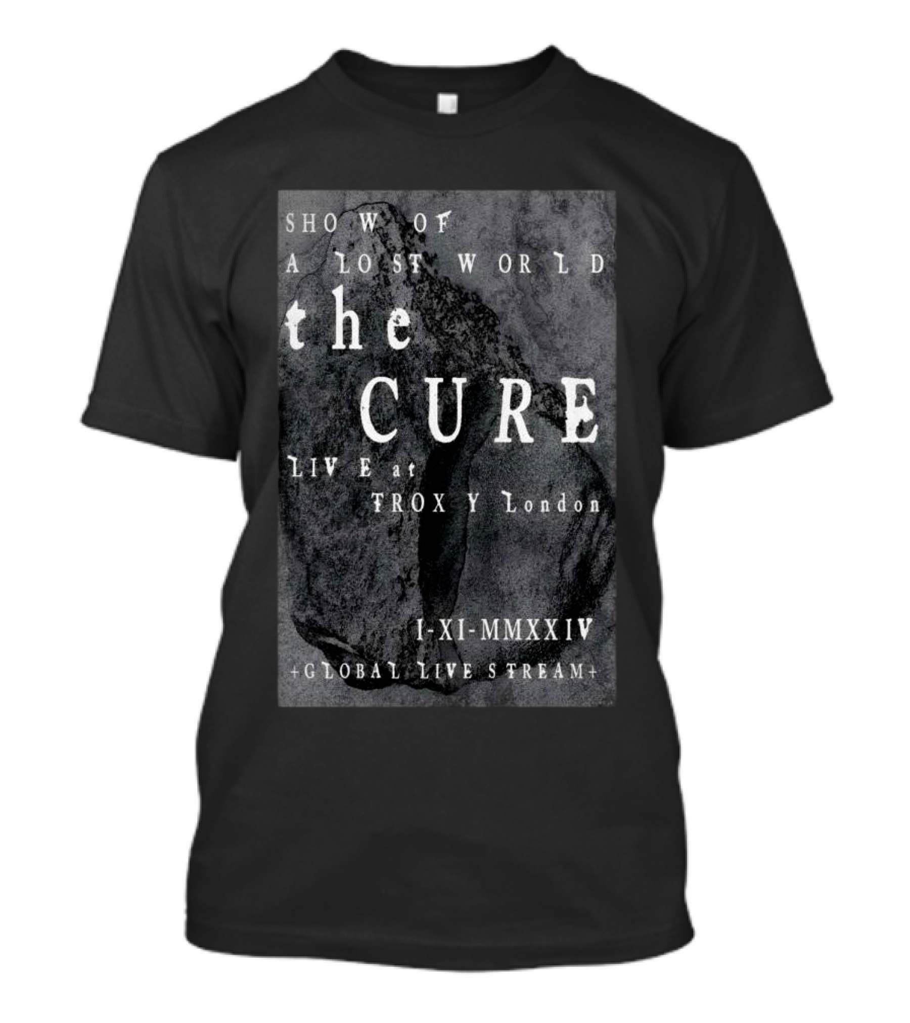 Show Of A Lost World The Cure Live At Troxy London I-XI-MMXXIV Global Live Stream T-Shirt