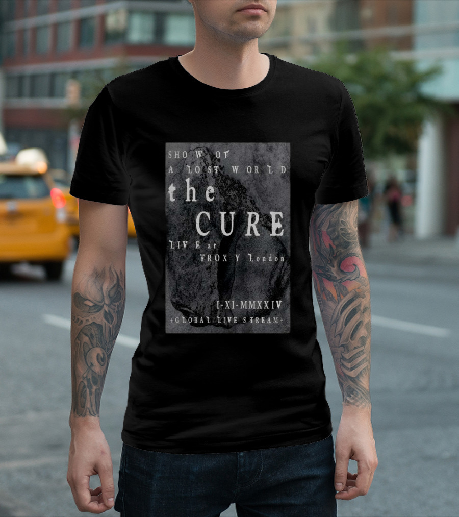 Show Of A Lost World The Cure Live At Troxy London I-XI-MMXXIV Global Live Stream T-Shirt