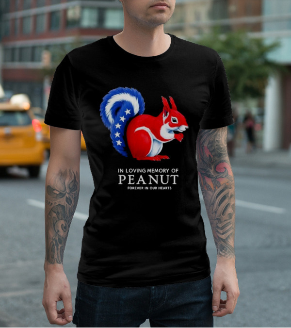 In Loving Memory Of Peanut Squirrel Forever In Our Hearts T-Shirt