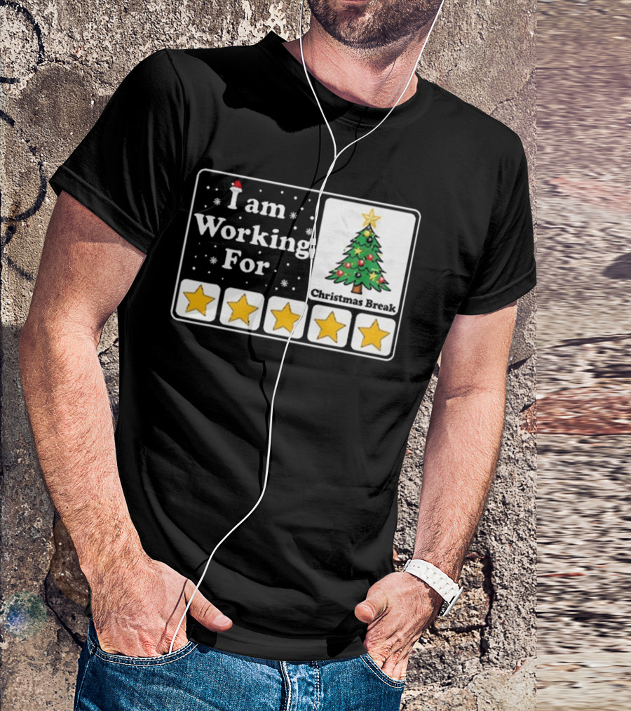 I Am Working For Five-Star Christmas Break T-Shirt