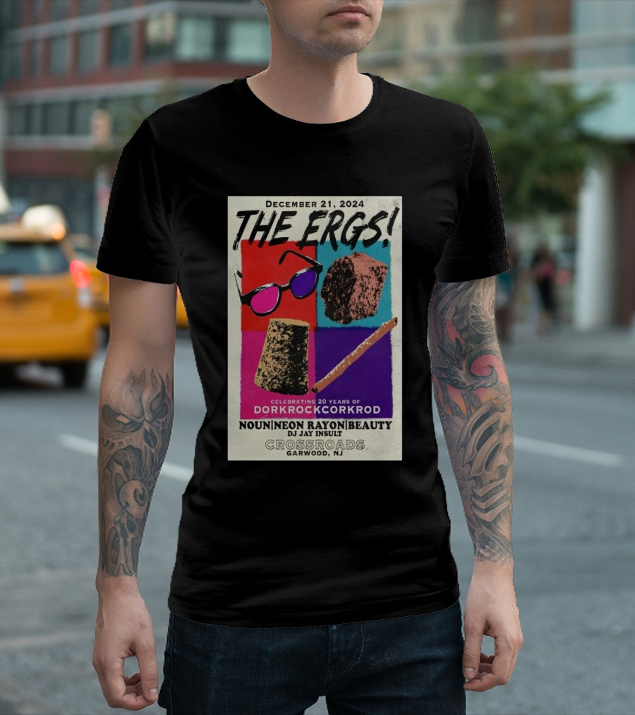 December 21 2024 The Ergs Celebrating 20 Years of Dorkrockcorkrod Crossroads Garwood NJ Noun Neon Rayon Beauty DJ Jay Insult T-Shirt