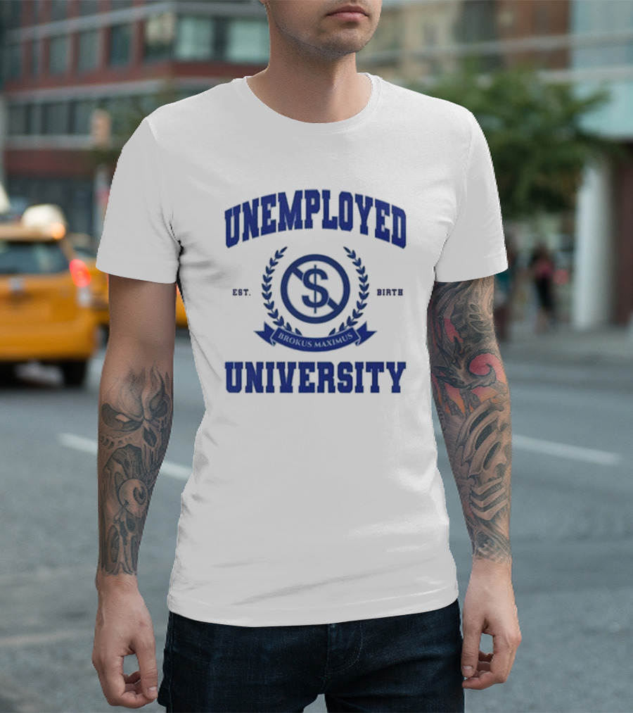 Unemployed University Est. Birth Brokus Maximus Dollar Sign Laurel Crest T-Shirt