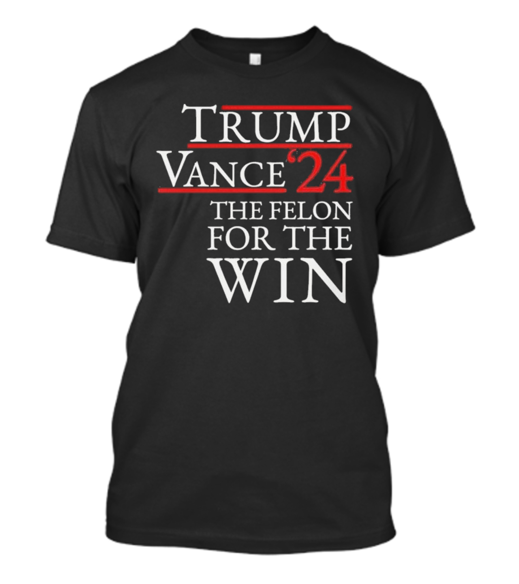 Trump Vance ’24 The Felon For The Win T-Shirt