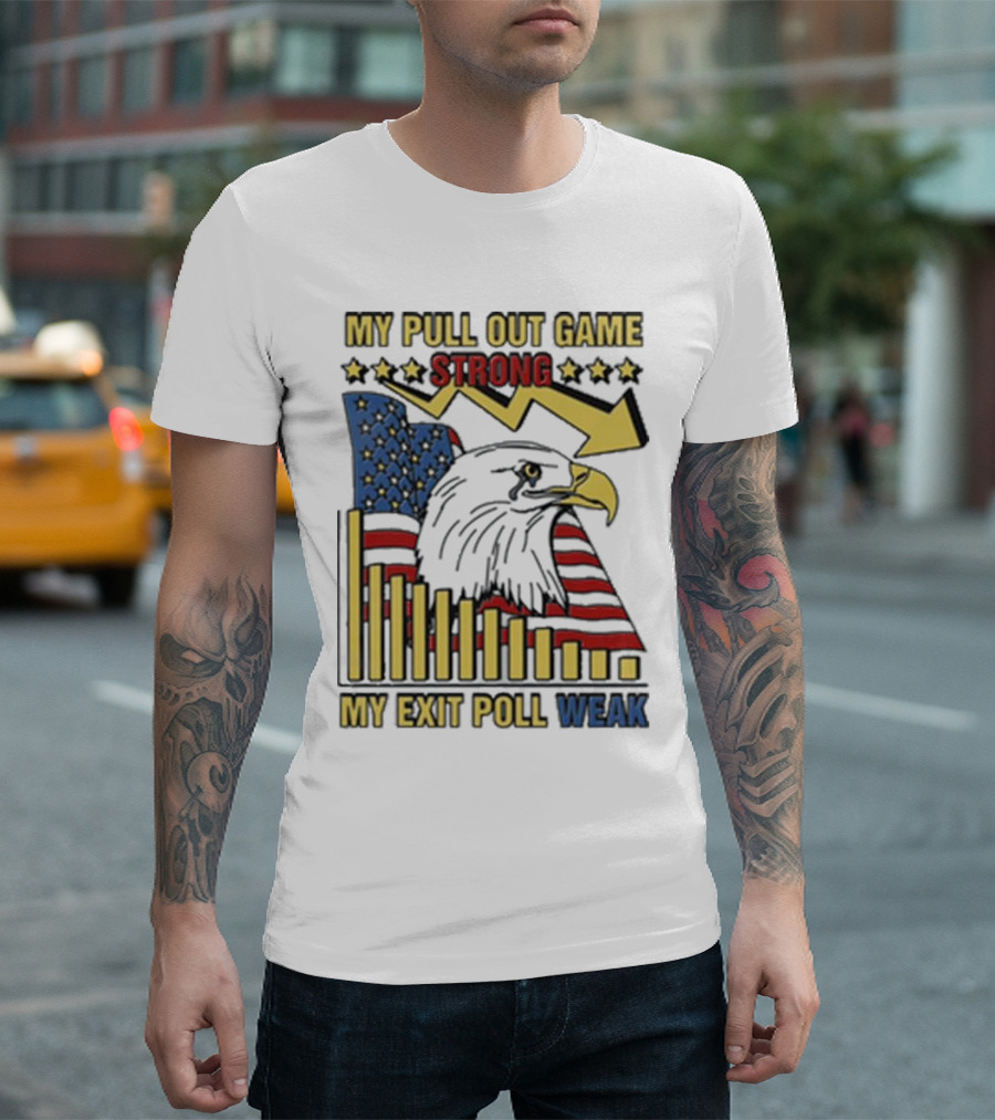 Patriotic Eagle With American Flag And Humor On Pull Out Game And Exit Poll Strength T-Shirt