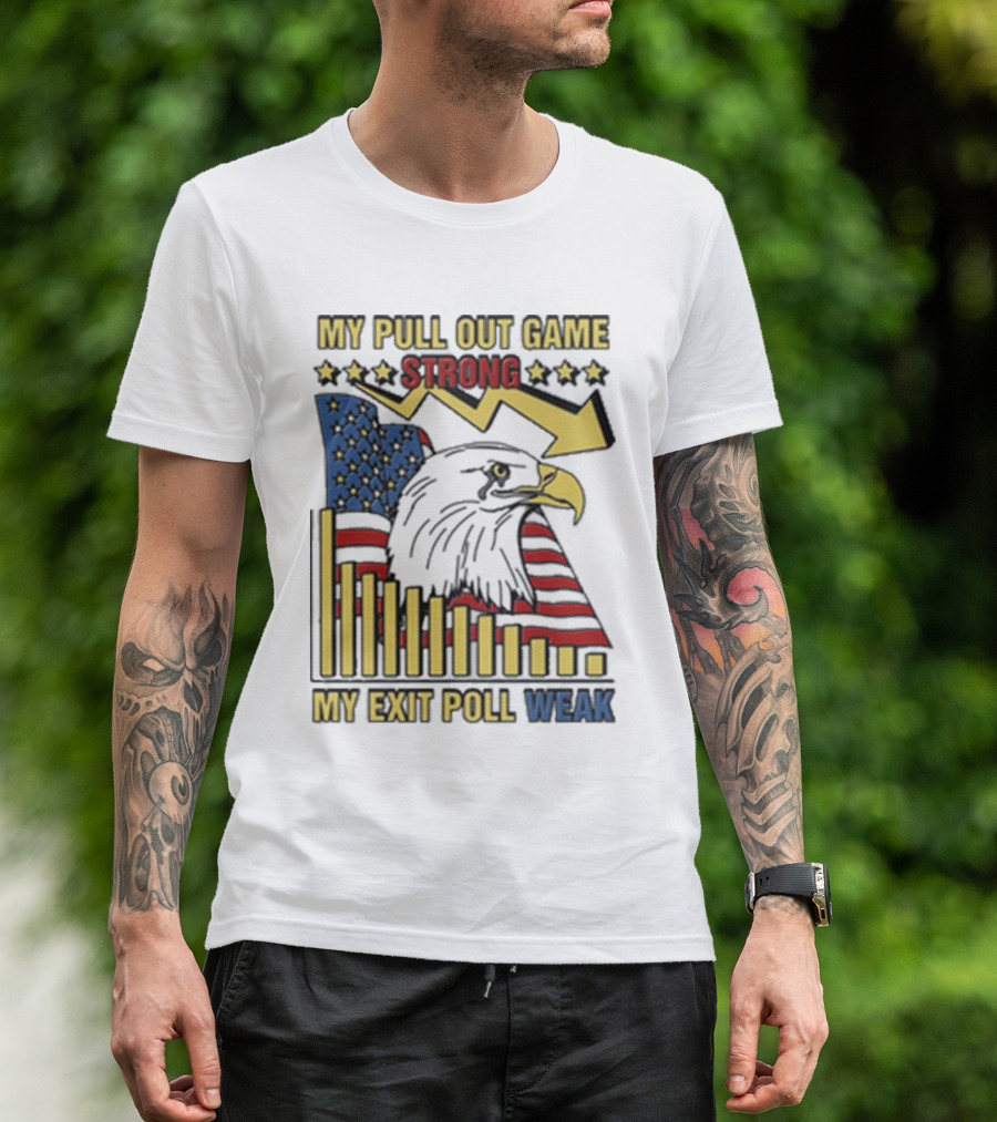 Patriotic Eagle With American Flag And Humor On Pull Out Game And Exit Poll Strength T-Shirt