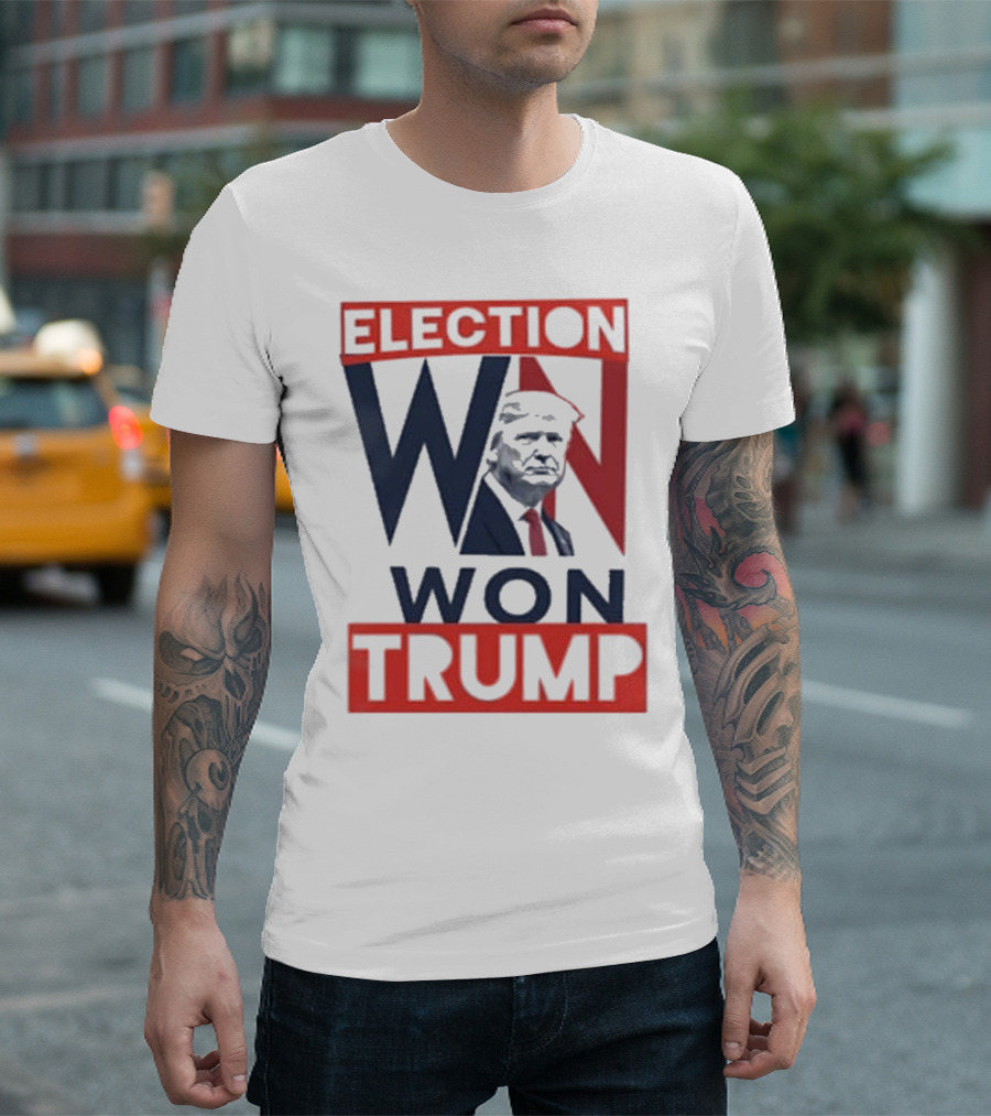 Election Won Trump President Election Win T-Shirt