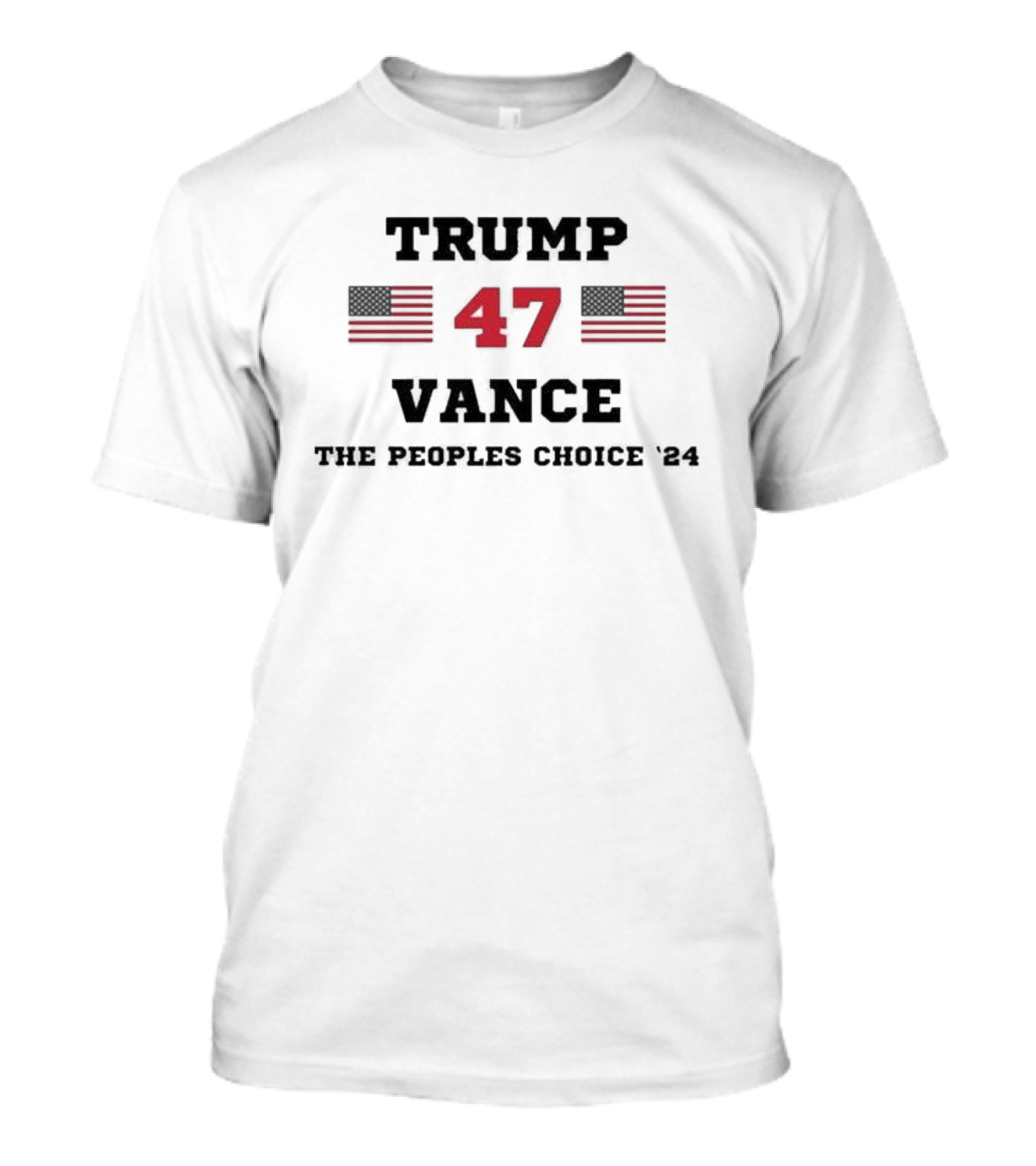 TRUMP 47 VANCE THE PEOPLES CHOICE '24 FLAGS T-Shirt