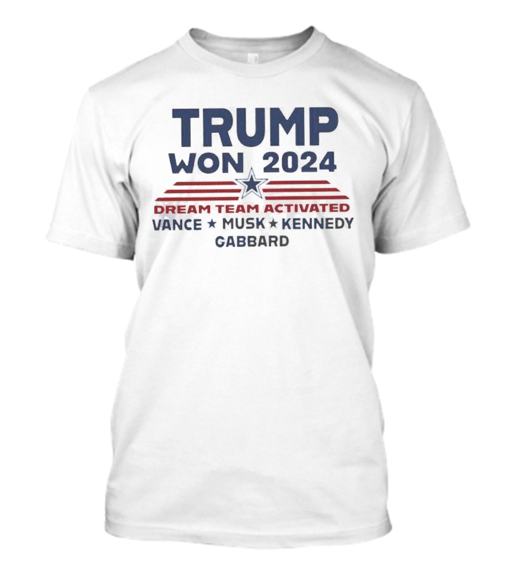 Trump Won 2024 Dream Team Activated Vance Musk Kennedy Gabbard T-Shirt