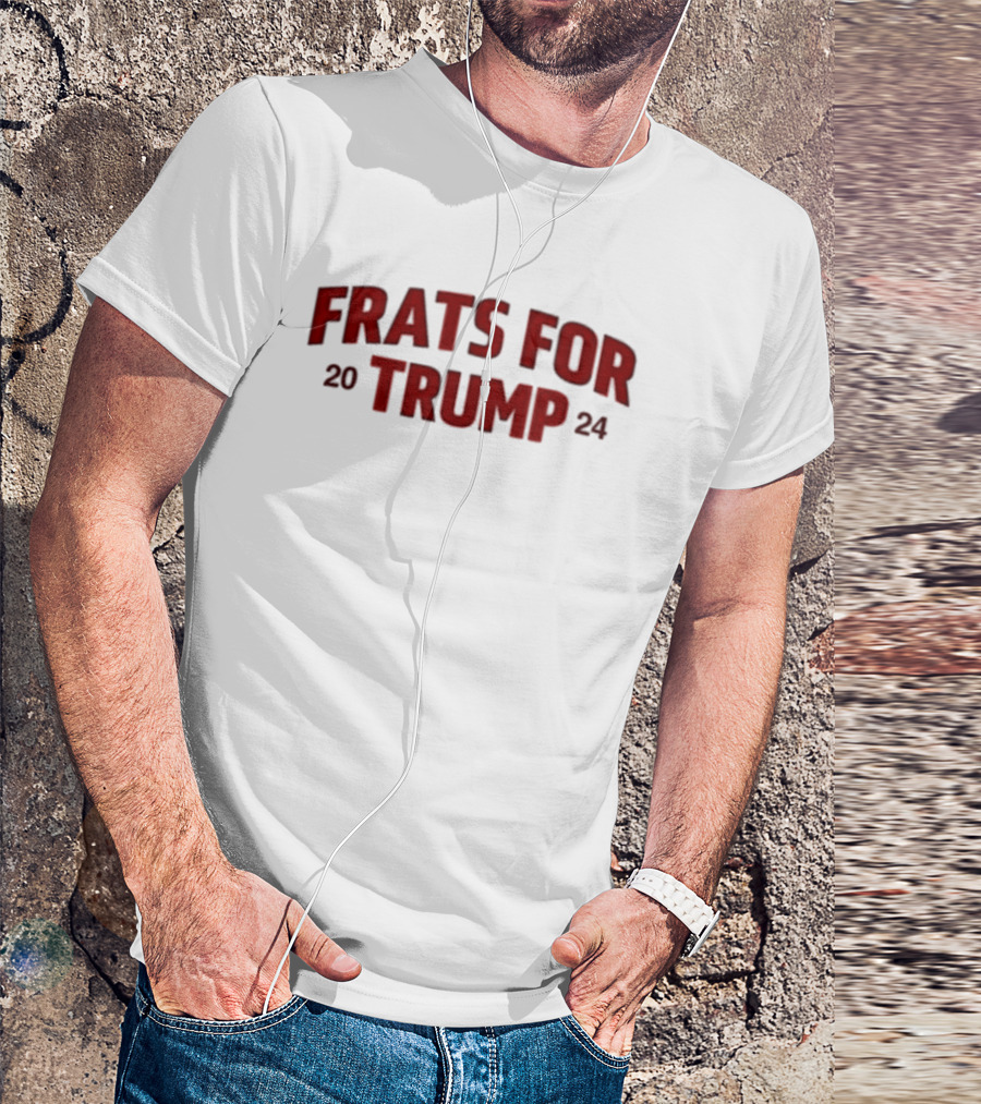 Frats For Trump 2024 Election Support T-Shirt