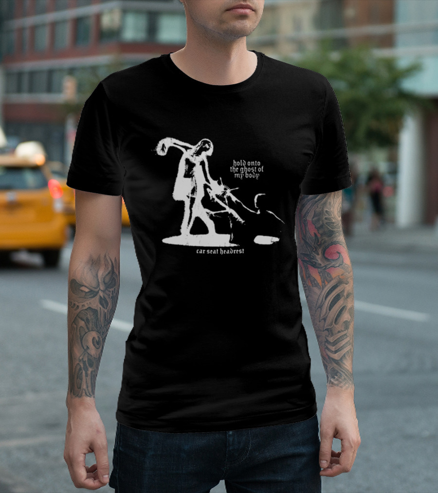 Car Seat Headrest Hold Onto the Ghost of My Body T-Shirt